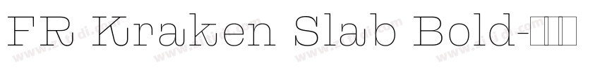 FR Kraken Slab Bold字体转换 FR Kraken Slab Bold字体转换
